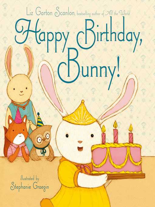Title details for Happy Birthday, Bunny! by Liz Garton Scanlon - Wait list